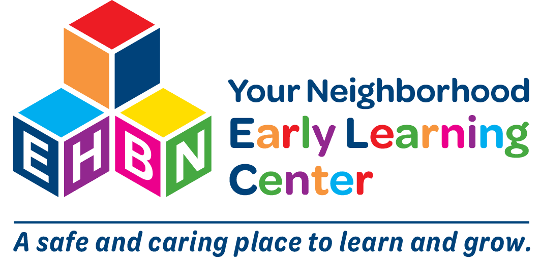 EHBN - your neighborhood early learning center. A safe and caring place to learn and grow.